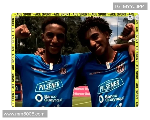 阿森纳密切关注厄瓜多尔16岁双胞胎兄弟两人均为攻击型球员